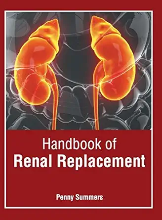 handbook of renal replacement 1st edition penny summers 1632428164, 978-1632428165