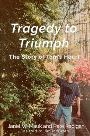 tragedy to triumph the story of toma s heart 1st edition janet w mauk ,pete radigan ,jim mcgrath 1637774176,