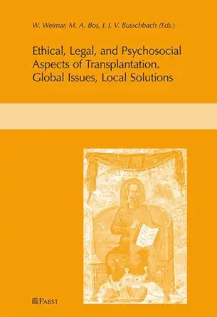 ethical legal and psychosocial aspects of transplantation global issues local solutions 1st edition m a bos