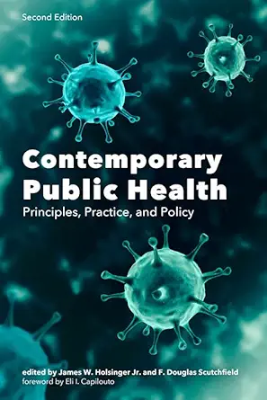 contemporary public health principles practice and policy 1st edition james w holsinger jr ,f douglas
