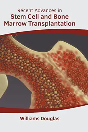 recent advances in stem cell and bone marrow transplantation 1st edition williams douglas 1639894632,