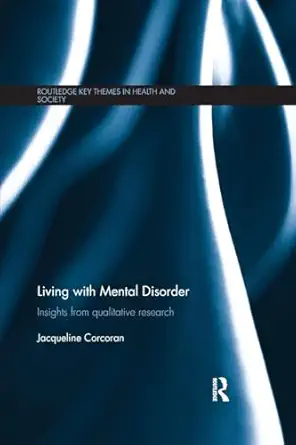 living with mental disorder insights from qualitative research 1st edition jacqueline corcoran 0367074923,