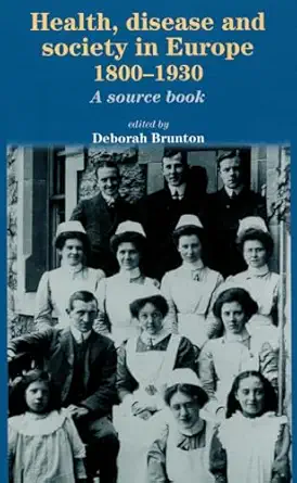 health disease and society in europe 1800a 1930 a source book 1st edition deborah brunton 0719067391,