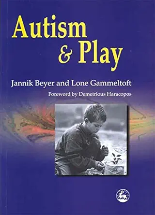 autism and play 1st edition jannik beyer ,lone gammeltoft 1853028452, 978-1853028458
