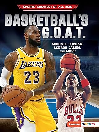 basketballs g o a t michael jordan lebron james and more 1st edition joe levit 1541574427, 978-1541574427