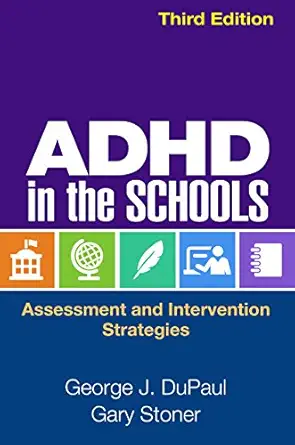 adhd in the schools assessment and intervention strategies 1st edition george j dupaul ,gary stoner ,robert