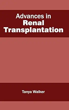 advances in renal transplantation 1st edition tanya walker 163241032x, 978-1632410320