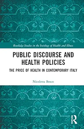 public discourse and health policies 1st edition nicoletta bosco 036742701x, 978-0367427016