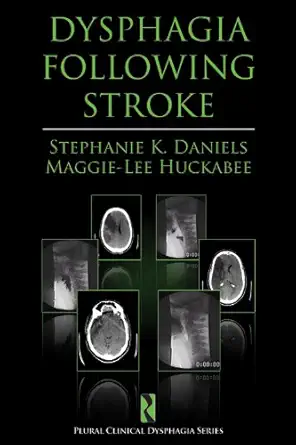dysphagia following stroke 1st edition stephanie k daniels ,maggie lee huckabee 1597561967, 978-1597561969