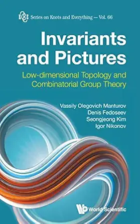 invariants and pictures low dimensional topology and combinatorial group theory 1st edition vassily olegovich