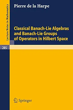 classical banach lie algebras and banach lie groups of operators in hilbert space 1st edition p de la harpe