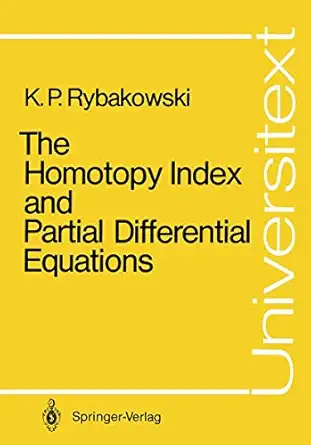 the homotopy index and partial differential equations 1st edition krzysztof p rybakowski 3540180672,