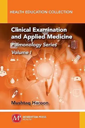 clinical examination and applied medicine volume i pulmonology series 1st edition mushtaq haroon 1947083015,