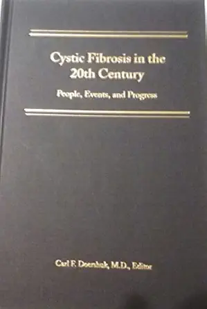 cystic fibrosis in the 20th century people events and progress 1st edition carl f doershuk 0971706409,