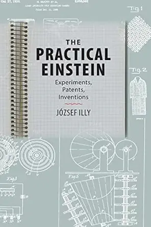 the practical einstein experiments patents inventions 1st edition ja zsef illy 1421411717, 978-1421411712