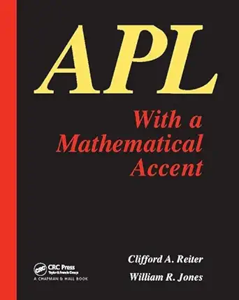 apl with a mathematical accent with a mathematical accent 1st edition c a reiter ,w r jones 1138403997,