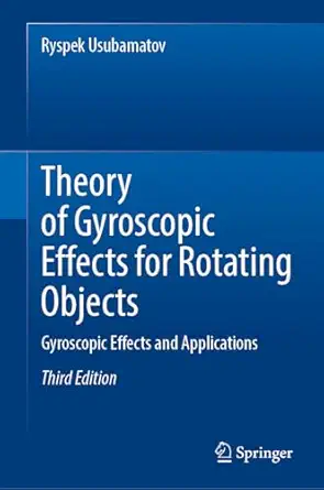 theory of gyroscopic effects for rotating objects gyroscopic effects and applications 1st edition ryspek