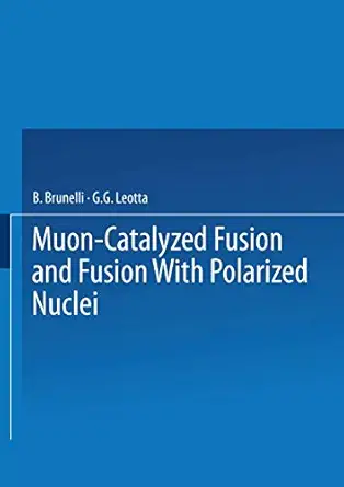 muon catalyzed fusion and fusion with polarized nuclei 1st edition b brunelli ,g g leotta 0306427842,