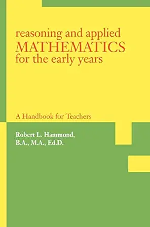 reasoning and applied mathematics for the early years a handbook for teachers 1st edition robert hammond
