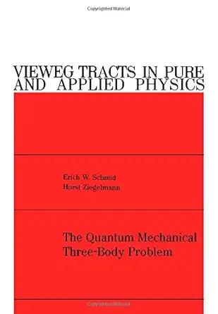 quantum mechanical three body problem 1st edition e w schmid 0080182402, 978-0080182407