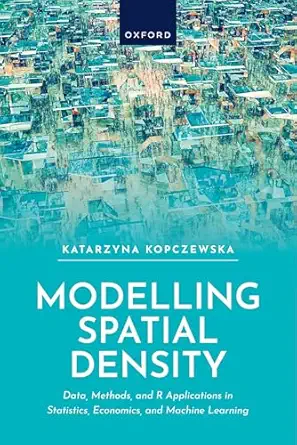modelling spatial density data methods and r applications in statistics econometrics and machine learning 1st