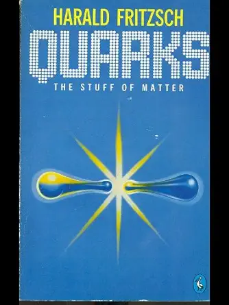 quarks the stuff of matter 1st edition harald fritsch 014022470x, 978-0140224702