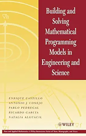 building and solving mathematical programming models in engineering and science 1st edition enrique castillo