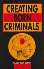 creating born criminals 1st edition nicole rafter 0252022378, 978-0252022371