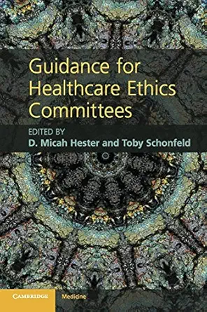guidance for healthcare ethics committees 1st edition d micah hester ,toby schonfeld 0521279879,