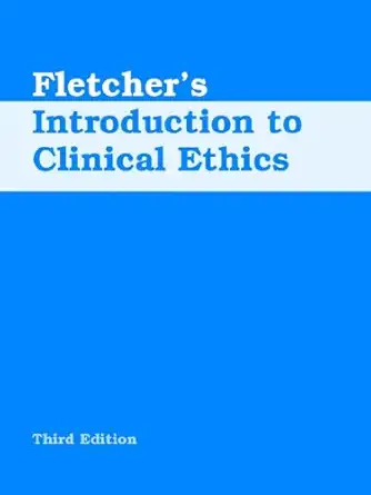 fletchers introduction to clinical ethics 1st edition john c fletcher ,paul a lombardo ,edward m spencer