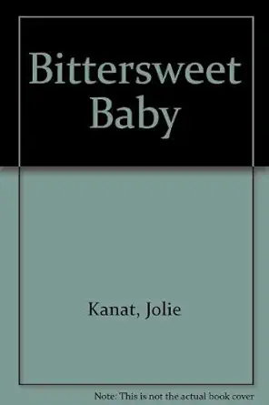 bittersweet baby 1st edition jolie kanat 0896381234, 978-0896381230