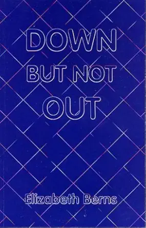 down but not out 1st edition elizabeth berns 1877368016, 978-1877368011