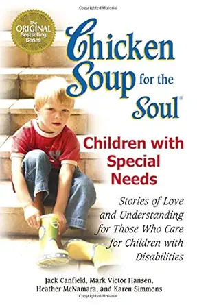 chicken soup for the soul children with special needs stories of love and understanding for those who care