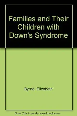 families and their children with downs syndrome 1st edition elizabeth byrne ,cliff cunningham ,patricia