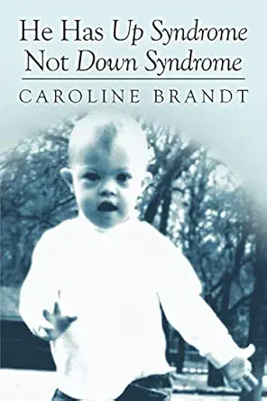 he has up syndrome not down syndrome 1st edition caroline brandt 1413760414, 978-1413760415