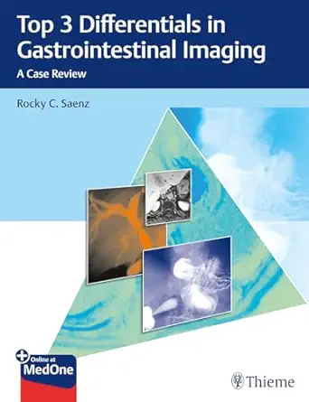 top 3 differentials in gastrointestinal imaging a case review 1st edition rocky c saenz 1626233586,
