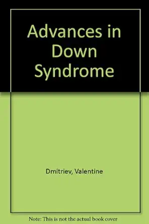 advances in down syndrome 1st edition valentine dmitriev ,patricia logan oelwein 0875620922, 978-0875620923