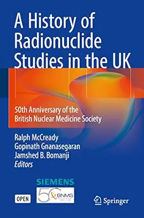 a history of radionuclide studies in the uk 50th anniversary of the british nuclear medicine society 1st