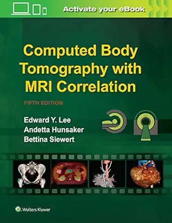 computed body tomography with mri correlation 1st edition edward y lee md mph ,andetta hunsaker md ,bettina
