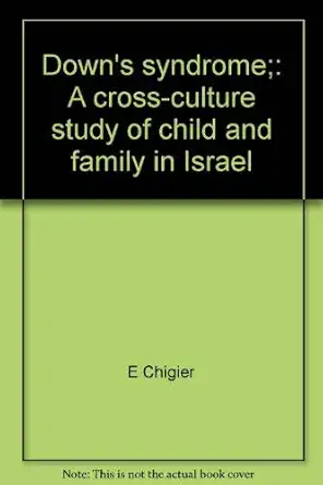 downs syndrome a cross culture study of child and family in israel 1st edition e chigier 0669753416,