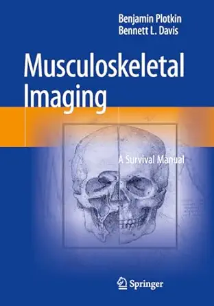 musculoskeletal imaging a survival manual 1st edition benjamin plotkin ,bennett l davis 3031490207,