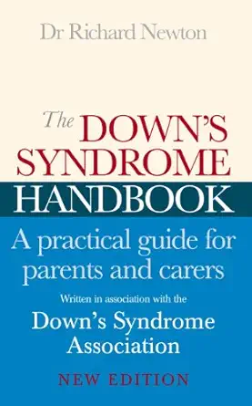 the downs syndrome handbook a practical guide for parents and carers 1st edition dr richard newton