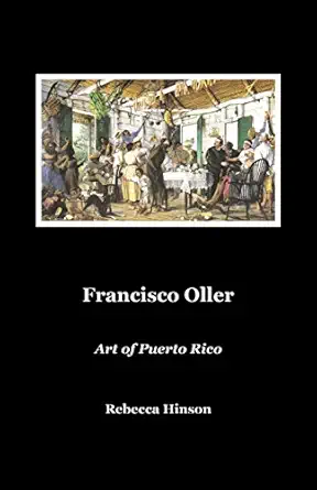 francisco oller 1st edition rebecca hinson ,richard lederer ,john robuck 1938360621, 978-1938360626