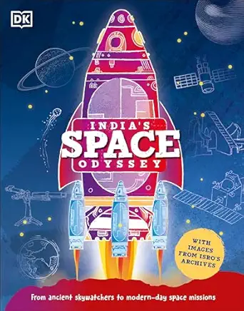 indias space odyssey from ancient skywatchers to modern day space missions 1st edition dk 0744054567,