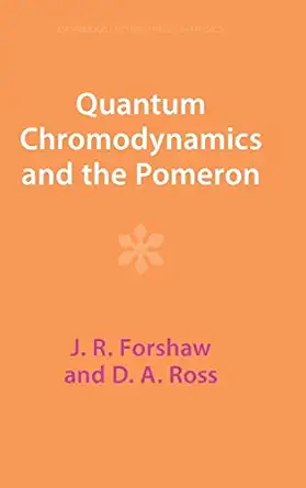 quantum chromodynamics and the pomeron 1st edition j r forshaw ,d a ross 100929010x, 978-1009290104