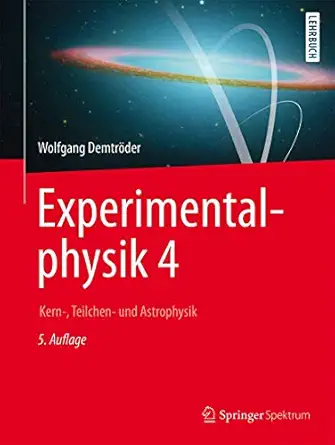 experimentalphysik 4 kern teilchen und astrophysik 1st edition wolfgang demtra der 3662528835, 978-3662528839
