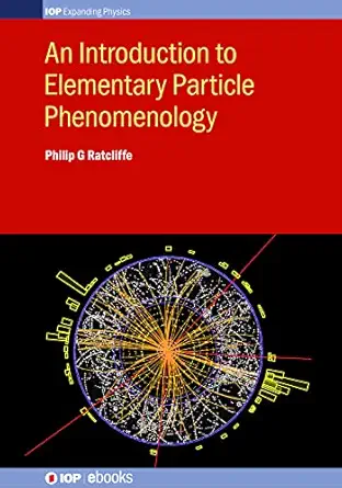 an introduction to elementary particle phenomenology 1st edition philip g ratcliffe 0750310731, 978-0750310734