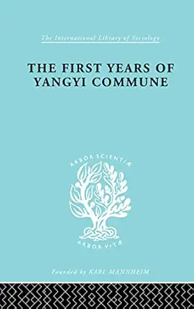the first years of yangyi commune 1st edition isabel crook ,david crook 1138873764, 978-1138873766