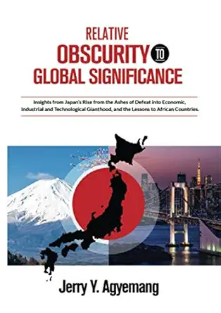 relative obscurity to global significance insights from japans rise from the ashes of defeat into economic