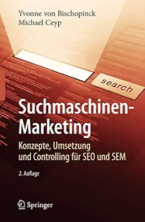 suchmaschinen marketing konzepte umsetzung und controlling fa 1/4r seo und sem 1st edition yvonne bischopinck